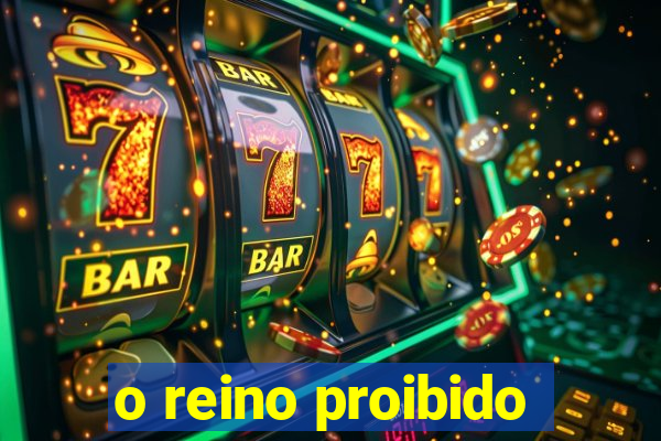 o reino proibido