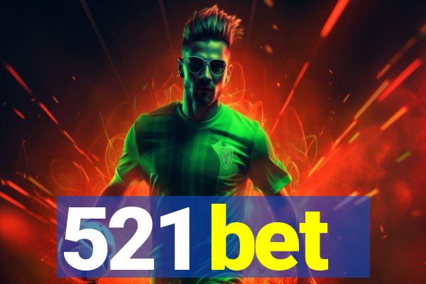 521 bet