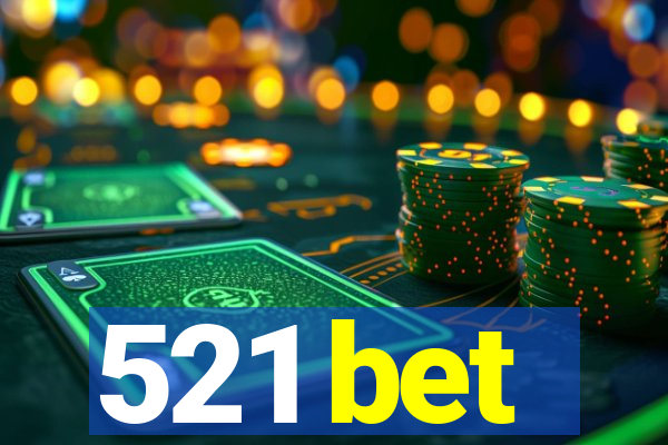 521 bet