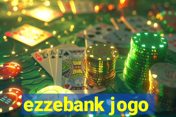 ezzebank jogo