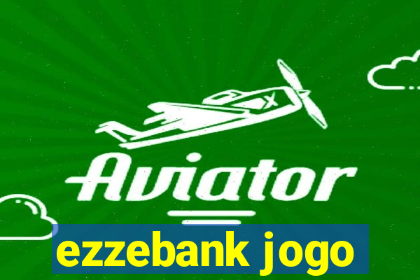 ezzebank jogo
