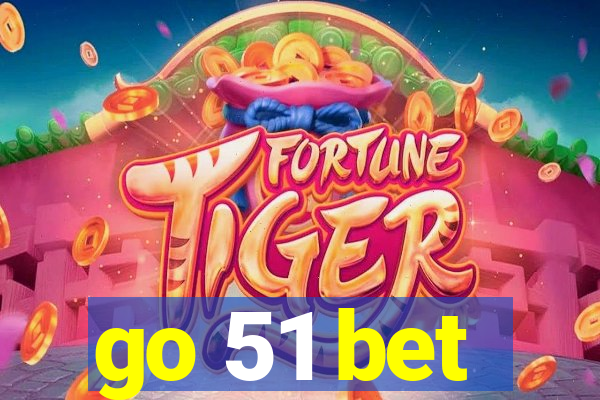 go 51 bet