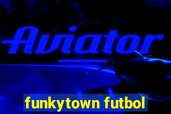 funkytown futbol