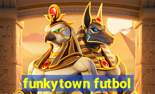 funkytown futbol