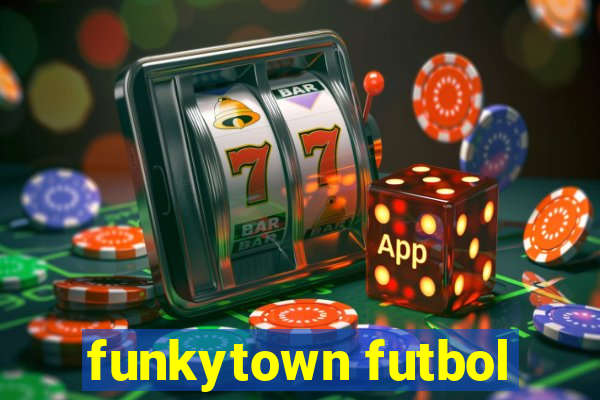funkytown futbol