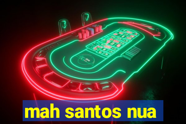 mah santos nua