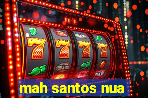 mah santos nua