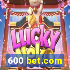 600 bet.com