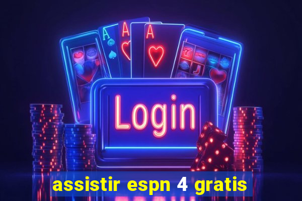 assistir espn 4 gratis