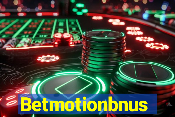Betmotionbnus