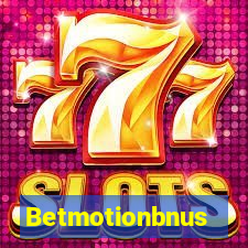 Betmotionbnus