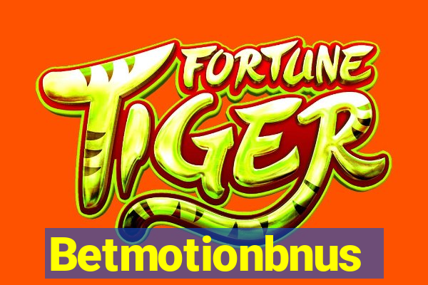 Betmotionbnus