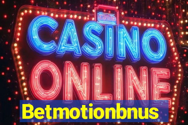 Betmotionbnus