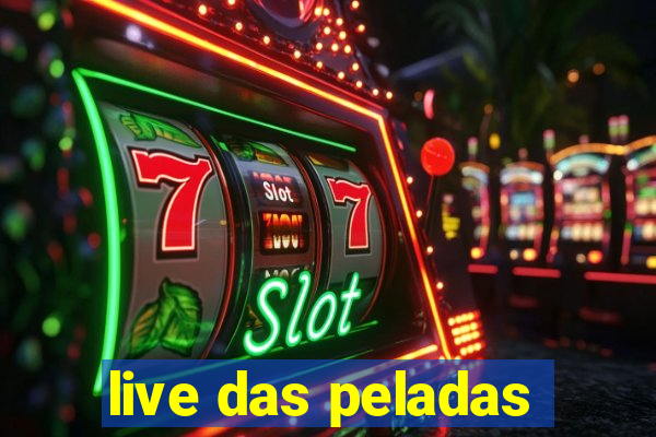live das peladas