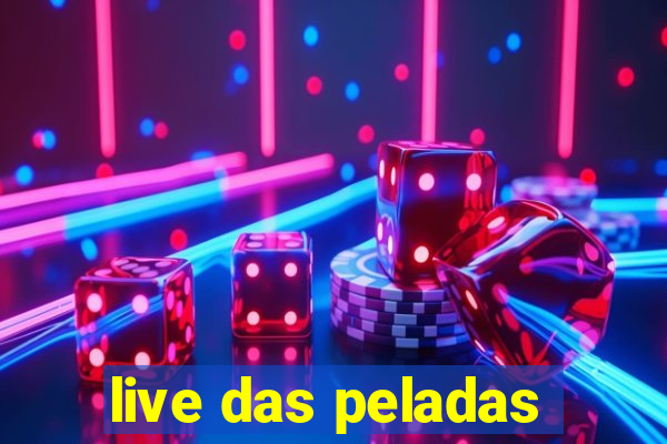 live das peladas