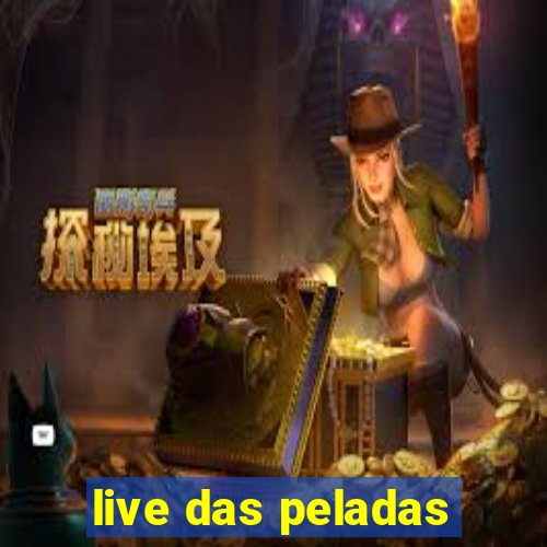 live das peladas