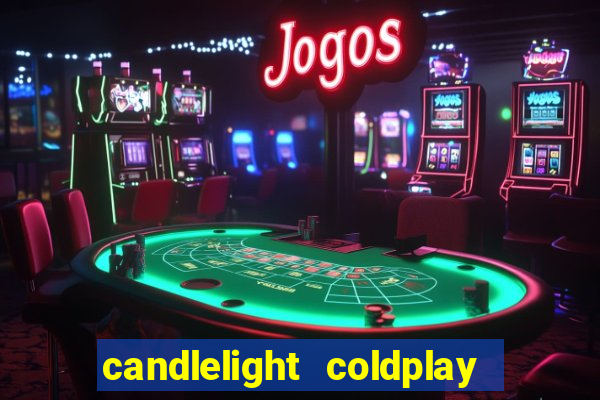 candlelight coldplay x imagine dragons