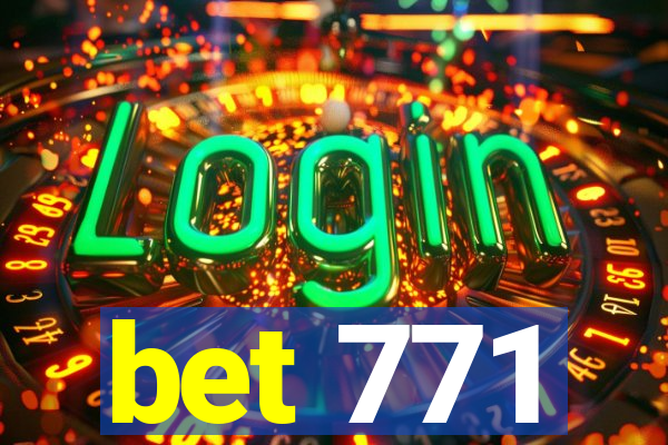 bet 771