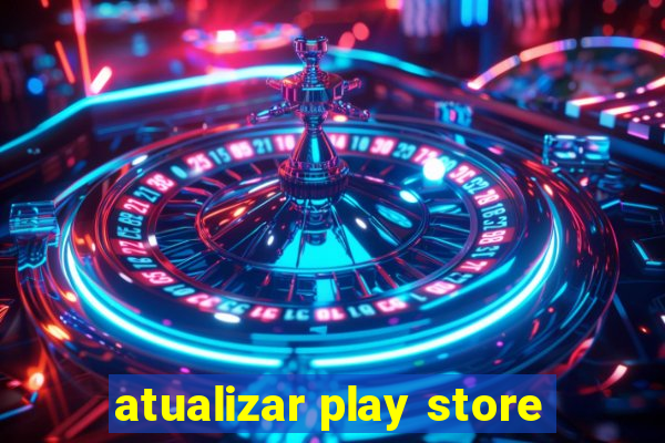 atualizar play store