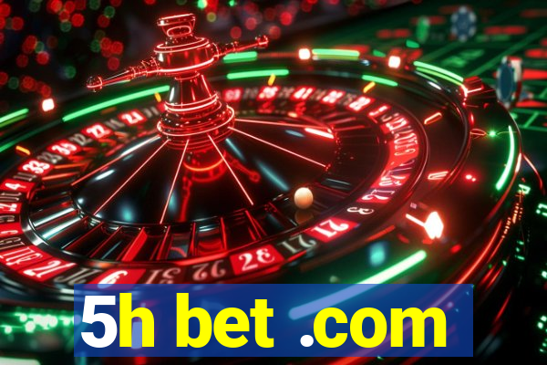 5h bet .com