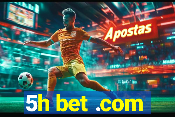 5h bet .com