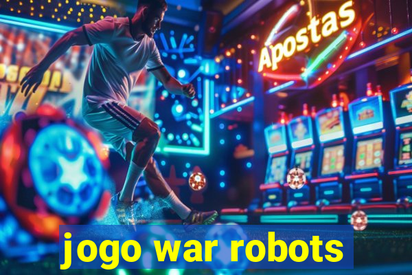 jogo war robots