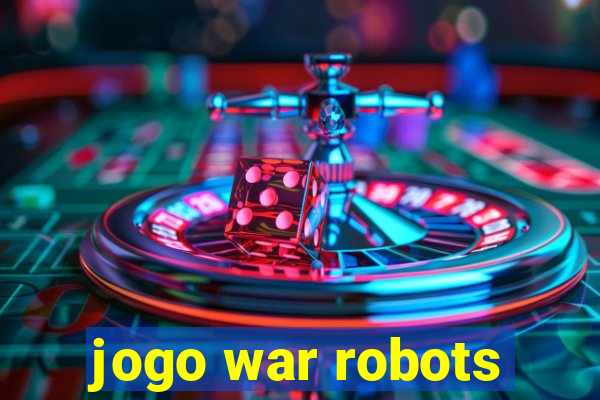 jogo war robots