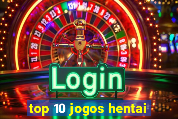 top 10 jogos hentai
