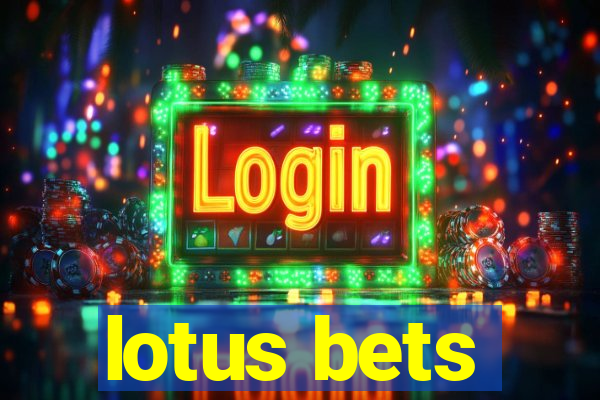 lotus bets