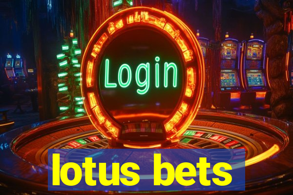 lotus bets
