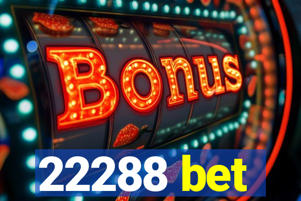 22288 bet