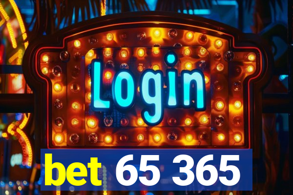 bet 65 365