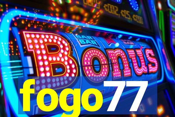 fogo77