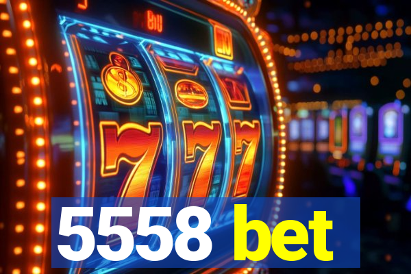 5558 bet