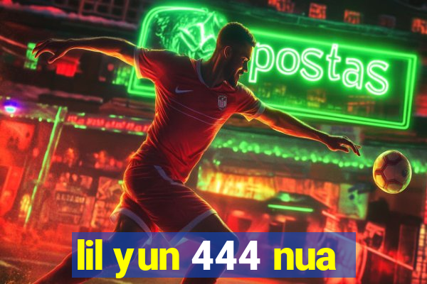 lil yun 444 nua