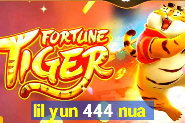 lil yun 444 nua