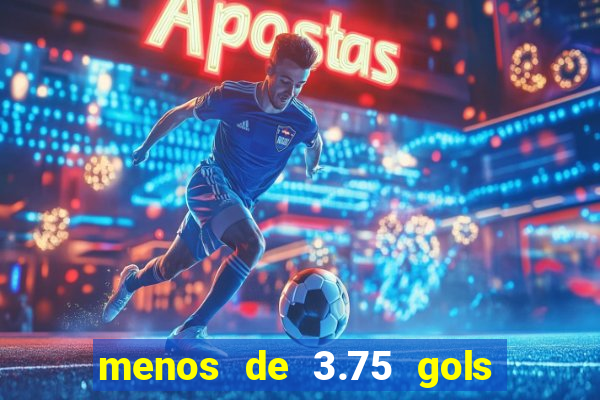 menos de 3.75 gols o que significa