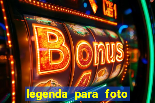legenda para foto jogando bola