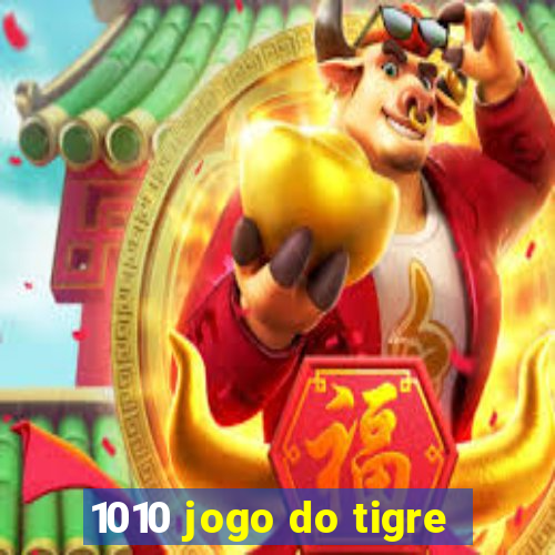 1010 jogo do tigre
