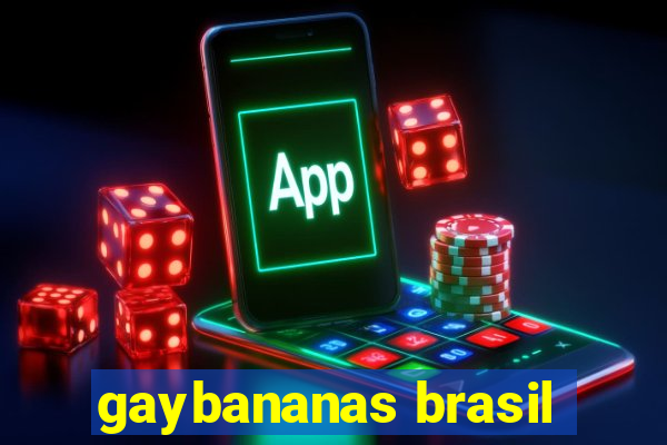 gaybananas brasil