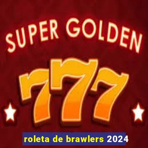 roleta de brawlers 2024