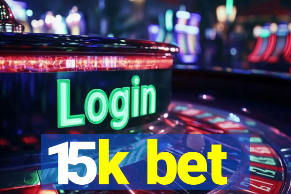 15k bet