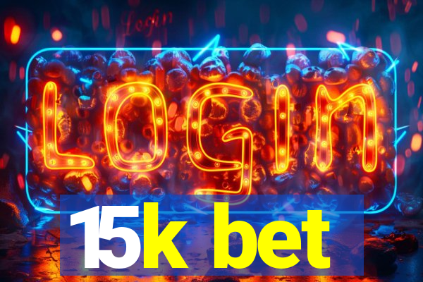 15k bet