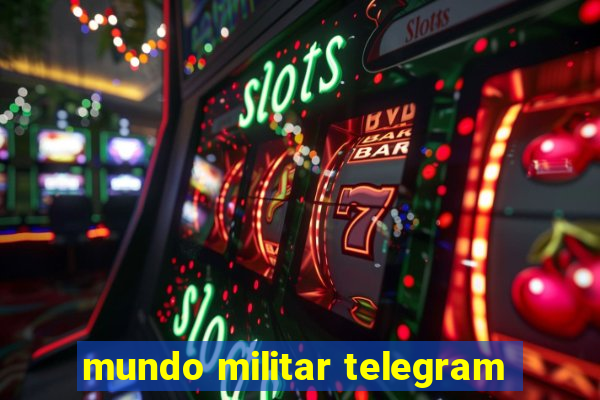 mundo militar telegram