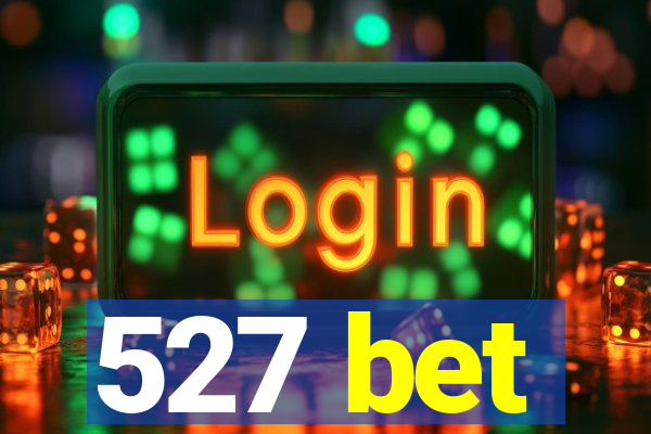 527 bet