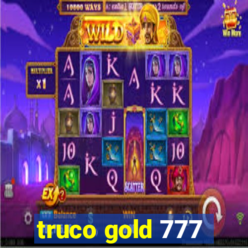 truco gold 777