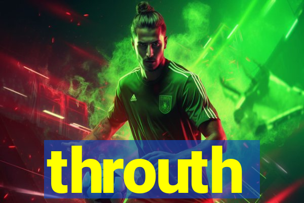 throuth