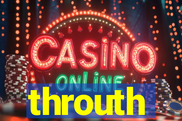 throuth