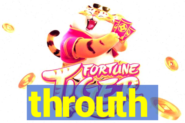 throuth