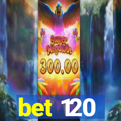 bet 120